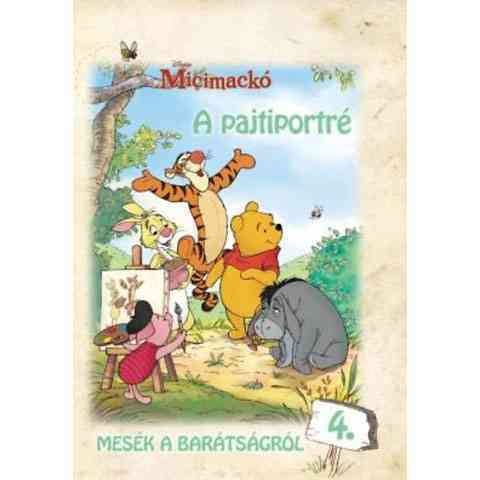 Micimackó A pajtiportré - Mesék a barátságról 4 mesekönyv