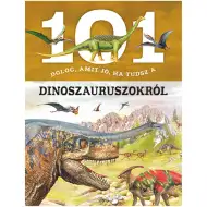 101 dolog, amit jó, ha tudsz a dinoszauruszokról ismeretterjesztő könyv