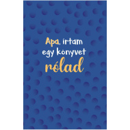 Apa, írtam egy könyvet rólad ajándékkönyv