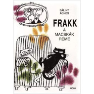 Móra: Bálint Ágnes - Frakk, a macskák réme mesekönyv