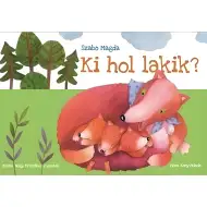 Móra: Szabó Magda - Ki hol lakik? lapozó mesekönyv