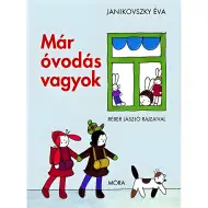 Móra: Janikovszky Éva - Már óvodás vagyok mesekönyv